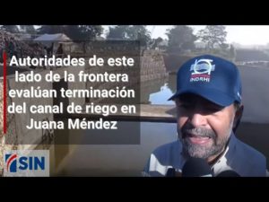 Autoridades evalúan terminación del canal de riego en Juana Méndez